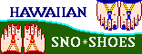 HAWAIIAN SNO*SHOES